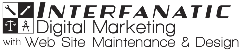 Interfanatic Digital Marketing with Web Site Maintenance & Design, LLC